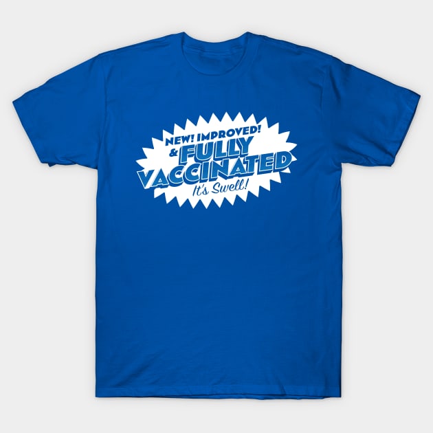 Fully Vaccinated! It's Swell! T-Shirt by Star Sandwich